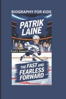PATRIK LAINE: The Fast and Fearless Forward- Biography For Kids B0DWY11KWL Book Cover