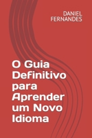O Guia Definitivo para Aprender um Novo Idioma B0C2RPJ8NY Book Cover
