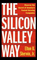 The Silicon Valley Way: Discover 45 Secrets for Successful Start-Ups 0982796110 Book Cover