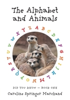 The Alphabet and Animals (Did You Know) 1525562932 Book Cover