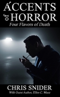 Accents of Horror: Four flavors of death 1492766526 Book Cover