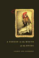A Tongue in the Mouth of the Dying (The Andrés Montoya Poetry Prize) 0268010471 Book Cover