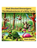 Shell Shocked Shenanigans: The Misadventures of a Witty Turtle B0DS96QZ9V Book Cover