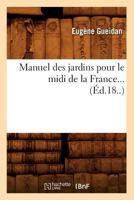 Manuel Des Jardins Pour Le MIDI de La France (A0/00d.18..) 2012748589 Book Cover