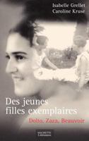 Des Jeunes Filles Exemplaires: Dolto, Beauvoir Et Zaza 2012357415 Book Cover