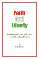 Faith and Liberty: Studies in the Letter of St. Paul to the Churches of Galatia 1438978022 Book Cover