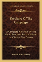 The story of the campaign: a complete narrative of the war in southern Russia. Written in a tent in the Crimea. 1425516890 Book Cover