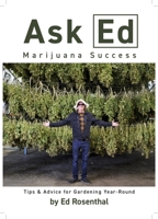 Ask Ed: Marijuana Success: Tips and Advice for Gardening Year-Round 1936807491 Book Cover