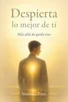 Despierta lo mejor de ti: Más allá de quién eres (Spanish Edition) B0GTFBJV8B Book Cover