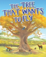 The Tree That Wants to Fly 1642992968 Book Cover