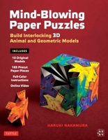 Mind-Blowing Paper Puzzles Kit: Build Interlocking 3D Animal and Geometric Models 4805315091 Book Cover