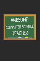 Awesome Computer Science Teacher: Gifts for Teachers Day Chalkboard Quote Design Notebook 1071194011 Book Cover
