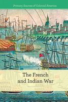 The French and Indian War 150263144X Book Cover