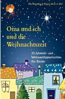Oma Und Ich Und Die Weihnachtszeit: Advents- Und Weihnachtsgeschichten 1493719556 Book Cover