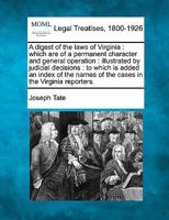Digest of the Laws of Virginia: Which Are of a Permanent Character and General Operation 1287346650 Book Cover