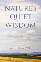 Nature's Quiet Wisdom 1733354506 Book Cover