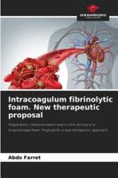 Intracoagulum fibrinolytic foam. New therapeutic proposal: Preparation, characterisation and in vitro activity of a streptokinase foam. Proposal for a new therapeutic approach 620877893X Book Cover