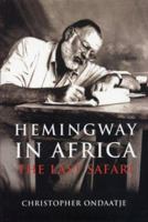 Hemingway in Africa: The Last Safari 0002006707 Book Cover
