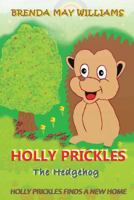 Holly Prickles finds a new home 1502335336 Book Cover