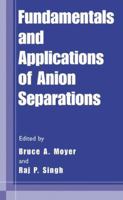 Fundamentals and Applications of Anion Separations 1461347424 Book Cover