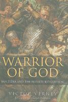 Warrior of God: Jan Zizka and the Hussite Revolution 1526766701 Book Cover