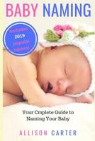 Baby Naming: Your Complete Guide to Naming Your Baby 1730978401 Book Cover