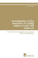 Investigation of the Reactions 25,26Mg (alpha, n) and 18O (alpha, n) 3838124669 Book Cover