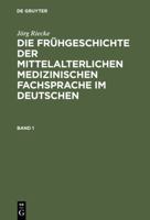 Die Fruhgeschichte Der Mittelalterlichen Medizinischen Fachsprache Im Deutschen 3110178281 Book Cover