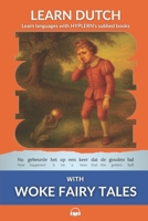 Learn Dutch with Woke Fairy Tales: Interlinear Dutch to English (Learn Dutch with Interlinear Stories for Beginners and Advanced Readers) 1989643949 Book Cover