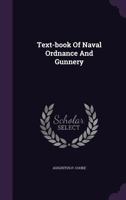 A Text-Book of Naval Ordnance and Gunnery 1378531396 Book Cover
