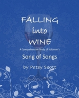 Falling Into Wine: A comprehensive study of Solomon's Song of Songs B0CDNCL1LB Book Cover