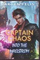 Into the Maelstrom: LitRPG Fantasy Adventure (Captain Chaos) B0FCC4SCJC Book Cover