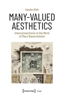 Many-Valued Aesthetics: Interconnections in the Work of Mary Bauermeister (Image) 3837673685 Book Cover