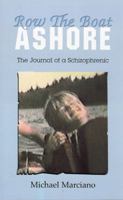 Row the Boat Ashore: The Journal of a Schizophrenic 0615348556 Book Cover