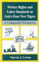Worker Rights and Labor Standards in Asia's Four New Tigers: A Comparitive Perspective 1475770898 Book Cover