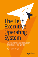 The Tech Executive Operating System: Creating an R&d Organization That Moves the Needle 1484268946 Book Cover