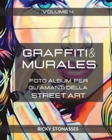GRAFFITI e MURALES #4: Foto album per gli amanti della Street art - Volume n.4 B0C9VX2JCC Book Cover