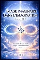 IMAGE IMAGINAIRE DANS L'IMAGINATION: Lumière (French Edition) B0GHX24VLQ Book Cover