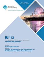 Iui 13 Proceedings of the 18th International Conference on Intelligent User Interfaces 1450320937 Book Cover