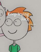 Keep trying Jack 1797960695 Book Cover