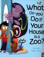 What Do You Do If Your House Is a Zoo? 1680101188 Book Cover