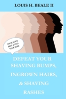 Defeat Your Shaving Bumps, Ingrown Hairs, & Shaving Rashes B0BT1Y6FHZ Book Cover