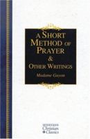 A Short Method Of Prayer & Other Writings (Hendrickson Christian Classics) 1565639413 Book Cover