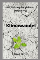 Klimawandel: Die Wirkung der globalen Erw�rmung B0B92RGH4L Book Cover