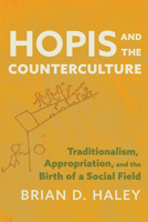 Hopis and the Counterculture: Traditionalism, Appropriation, and the Birth of a Social Field 0816553661 Book Cover