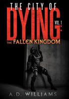 The City of Dying: The Fallen Kingdom 1477156569 Book Cover