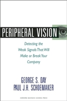 Peripheral Vision: Detecting the Weak Signals That Will Make or Break Your Company 1422101541 Book Cover