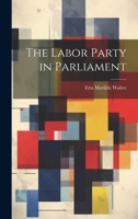 The Labor Party In Parliament 1021300314 Book Cover