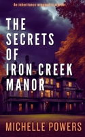 The Secrets Of Iron Creek Manor: A Mysterious Psychological Thriller B0CJ4DLBPT Book Cover