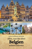 Alles, was Sie über Belgien wissen müssen (German Edition) B0CV5CWMY9 Book Cover